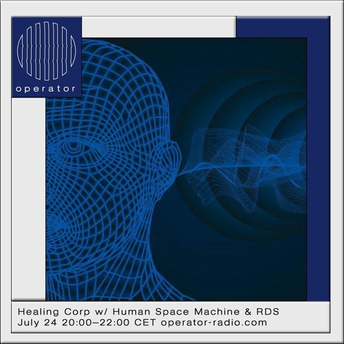 Healing Corp. 01 - Operator Radio - 24th July 2020