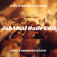 JUDY x Moments In Love (JahMeal Baile Edit)