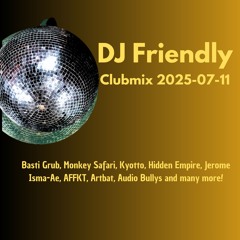 DJ Friendly Clubmix 2025-07-11