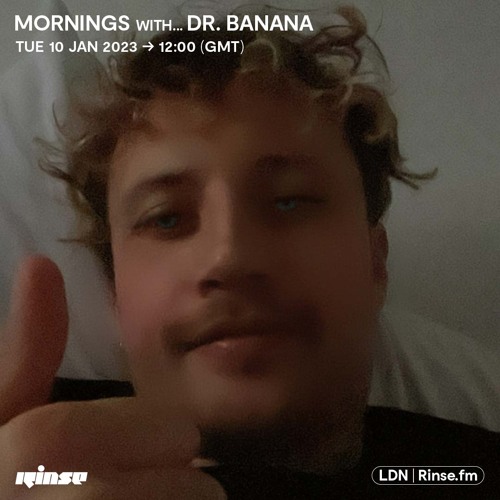 Mornings with... Dr Banana - 10 January 2023