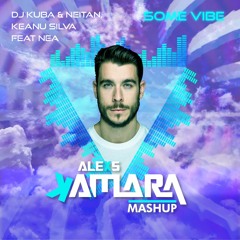 Dj Kuba & Neitan, Keanu Silva feat Nea – Some vibe (Alexs Kamara mashup)
