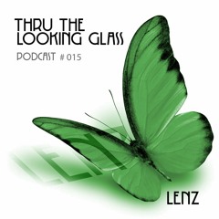 THRU THE LOOKING GLASS Podcast #015 Mixed by Lenz