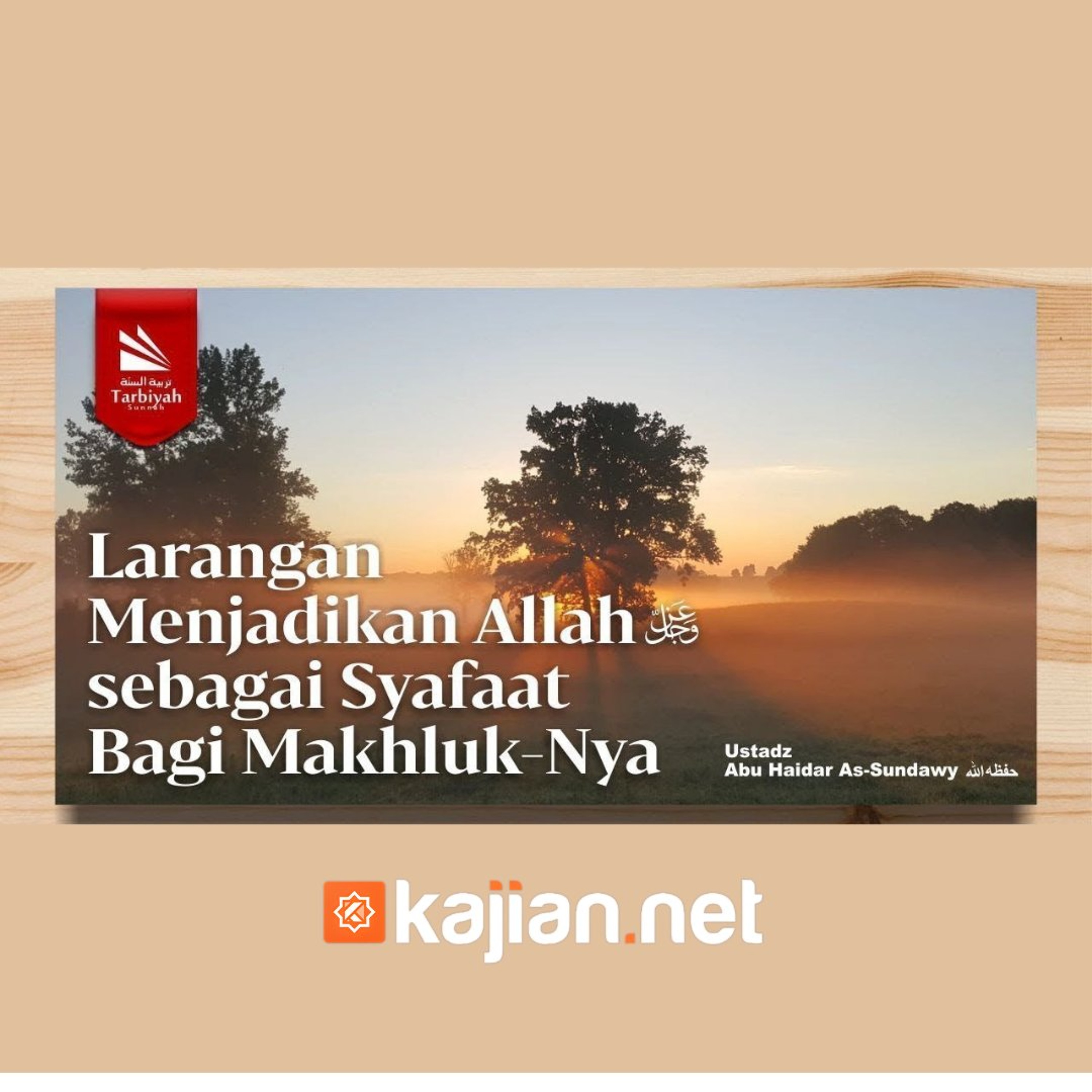 Larangan Menjadikan Allah Sebagai Syafa'at Bagi Makhluk-Nya (Kitab Tauhid) - Ustadz Abu Haidar As Sundawy episode artwork