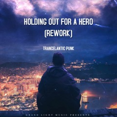 Holding Out for A Hero (Rework)