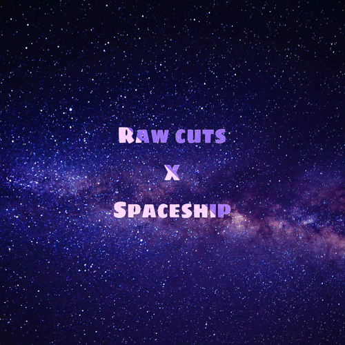 Raw Cuts x Spaceship