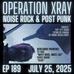 Operation XRAY EP 189 - July 25, 2025