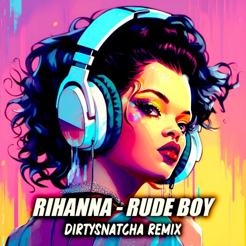 Stream Rihanna - Rude Boy (DirtySnatcha Remix) by DirtySnatcha | Listen ...