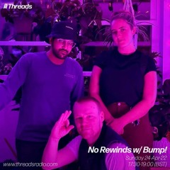 No Rewinds w/ Bump! - 24-Apr-22