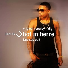 Nelly - Hot In Herre - jonzo.uk edit