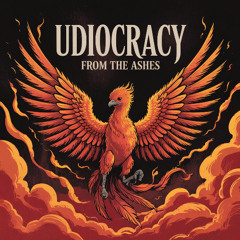 Udiocracy - From The Ashes