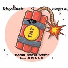 TNT vs Bloodlust & Regain (Boom Boom Boom) Leppie 165BPM Get Up Edit