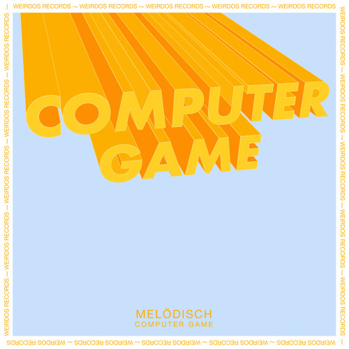 PREMIERE : Melödisch - Computer Game (Original) [Weirdos Records]