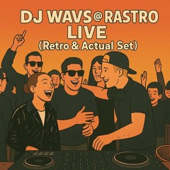 DJ WAVS @ Rastro Live [Retro & Actual Set]