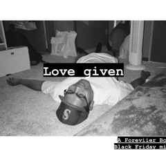 Love Given (Foreviier Boi Black Friday Mix)
