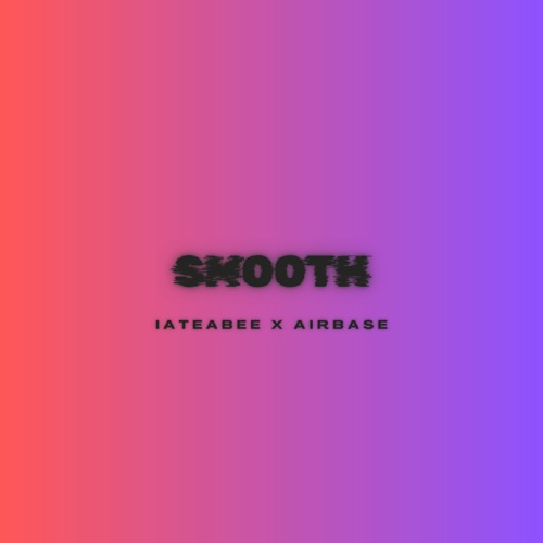 iateabee X Airbase - Smooth (iio Rapture Remake)