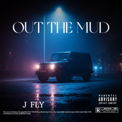J FLY - OUT THE MUD