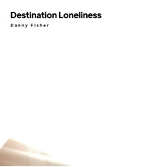 Destination Loneliness
