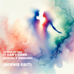 Scissor Sisters - It Can't Come Quickly Enough (Bernis Edit)