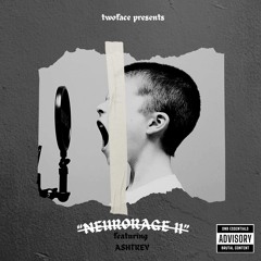 NEURORAGE II by TWOFACE feat. ASHTREY