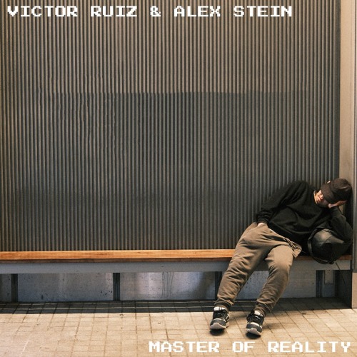 Victor Ruiz & Alex Stein - Master Of Reality