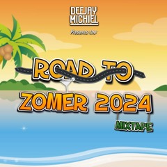 Road to ZOMER 2024 MIXTAPE - DJ MICHIEL