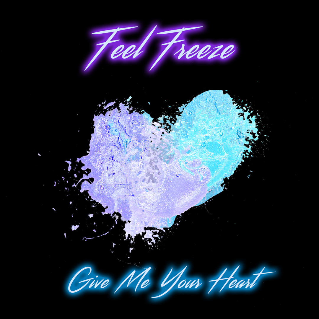 Stream Give Me Your Heart by Feel Freeze | Listen online for free on ...