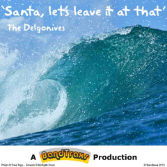 'Santa, let's leave it at that'/The Delgonives Instrumental