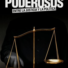 READ Poderosos: Entre la justicia y la pol?tica (Spanish Edition)
