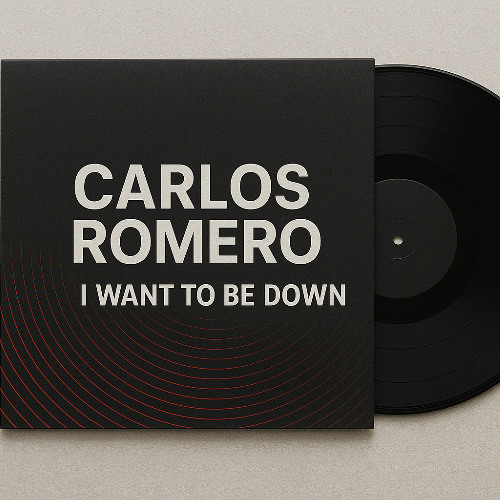 I Want To Be Down - Carlos Romero