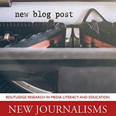 ACCESS EPUB 📭 New Journalisms: Rethinking Practice, Theory and Pedagogy (Routledge R