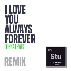 I Love You Always Forever_Donna Lewis (Stewedelic 37sub Remix)