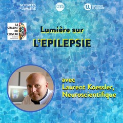 Lumière sur l'épilepsie avec Laurent Koessler