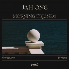Jah One - Morning Friends (Still Friends Mix)