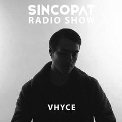Vhyce  - Sincopat Podcast 318