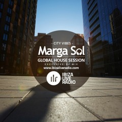 Global House Session with Marga Sol - CITY VIBES [Ibiza Live Radio Dj Mix]