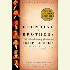 Read✔ ebook✔ ⚡PDF⚡ Founding Brothers: The Revolutionary Generation (Pulitzer Prize Winner)