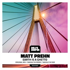Matt Prehn - Earth Is A Ghetto feat. Sakhile SK Remix (Preview)