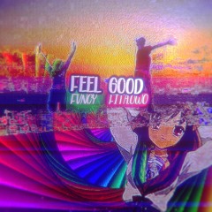 Feel Good (ft. Fita owo & Bloodangelsclub)