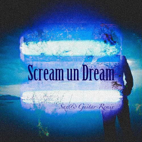 Scream un Dream