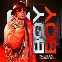 Yaisel LM, Hansel El De La H - Boy Boy