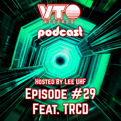 VTO Records Podcast 29- Featuring TRCD (Hosted by Lee UHF)