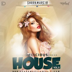 DELICIOUS HOUSE VOL.9 By @SharkMurcia (VIP COMPILATION)