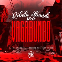 Rebola Olhando Pra Vagabundo - Feat. MC Magrinho, MC THEUZYN