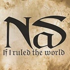 If I Ruled The World [Snippet] (Nas Remix)