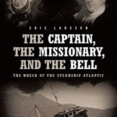 download PDF 💙 The Captain, The Missionary, and the Bell: The Wreck of the Steamship