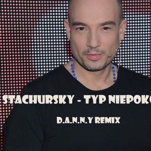 Stachursky - Typ Niepokorny (D.A.N.N.Y REMIX) 2024