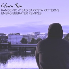 Out Now: Citizen Tim - Sad Barrista Patterns - Energieberater Remix