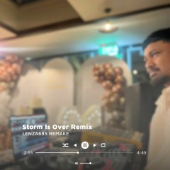 STORM IS OVER NOW REMIX X LENZA685
