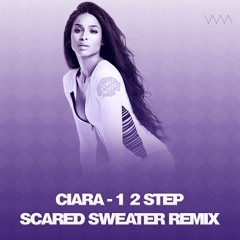 Ciara - 1, 2 Step (Scared Sweater Remix)