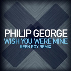 Philip George - Wish You Were Mine (Keen Roy Techno Remix)